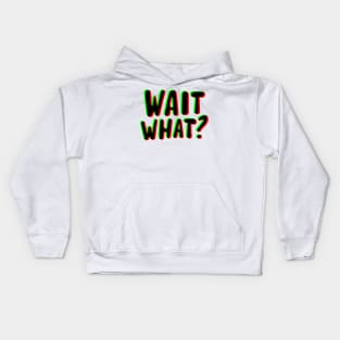 wait what ? Kids Hoodie